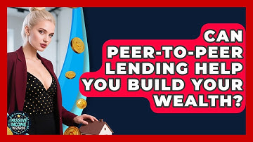 Can Peer-to-Peer Lending Help You Build Your Wealth? | Passive Income Wizards News