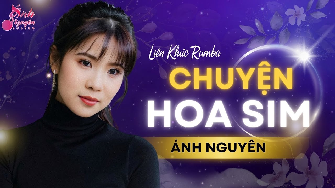 CHUYỆN HOA SIM ➤ ALBUM ĐƠN CA ➤HOT HÈ 2024 ➤ Ánh Nguyên ➤ LK Rumba Làm Tan Chảy Triệu Con Tim
