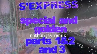 S' Express - Special & Golden (2019 REMIX) Parts 1, 2 & 3