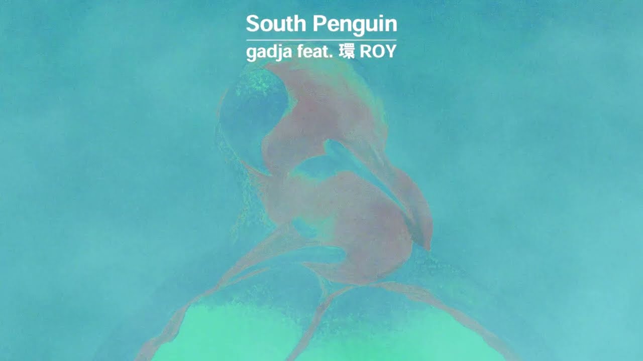 South Penguin - gadja feat. 環ROY Tamaki Roy (Official Lyric Video)