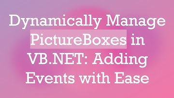Dynamically Manage PictureBoxes in VB.NET: Adding Events with Ease