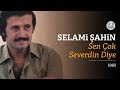 Selami Şahin Sen Çok Severdin Diye Official Audio