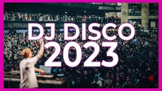 DJ DISCO MIX 2023 - Mashups & Remixes of Popular Songs 2023 | DJ Disco Remix Club Music Songs 2022