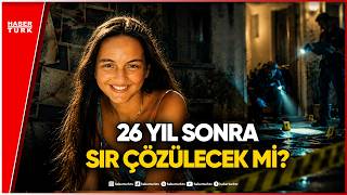 Çağla Tuğaltay Dosyasında 26 Yıl Sonra Olay Yeri Tatbikatı: Katil Bulunacak Mı?