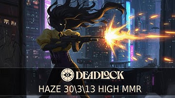 Deadlock High MMR - Haze 30 Kills (Guide Gameplay). No Commentary