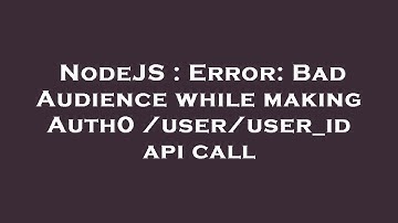 NodeJS : Error: Bad Audience while making Auth0 /user/user_id api call