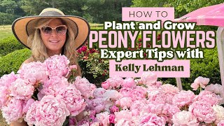 How to Plant and Grow Peony Flowers: Expert Tips with Kelly Lehman by Kelly Lehman 37,926 views 4 weeks ago 12 minutes, 40 seconds