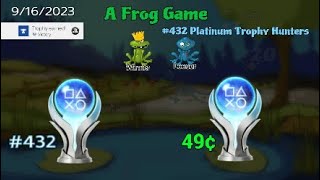 Platinum Trophy #432 A Frog Game