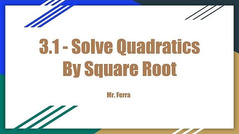 How To Solve Quadratics by Square Root - Algebra 2 - 3.1