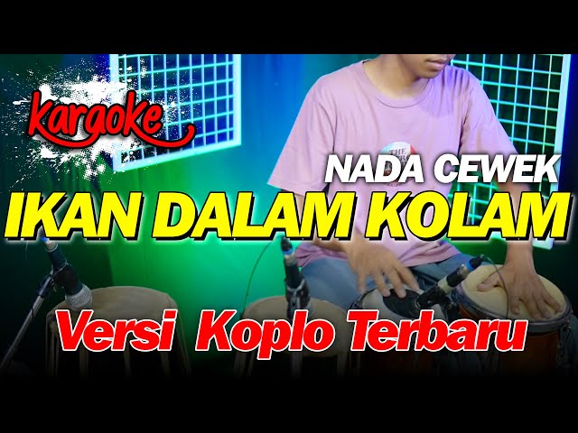 IKAN DALAM KOLAM KARAOKE VERSI KOPLO TERBARU NADA CEWEK class=