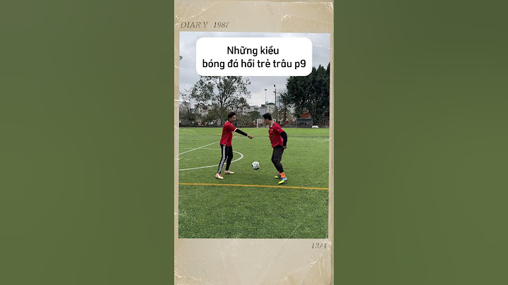 Những kiểu bóng đá hồi trẻ trâu p9| Nam Freestyle vs Tuyền Văn Hoá