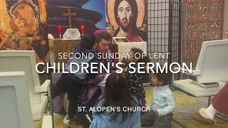 Children’s Sermon for the Second Sunday of Lent