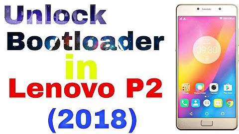 Unlock Bootloader in Lenovo P2 (2018)