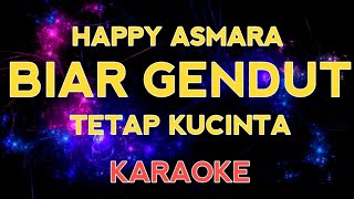 KARAOKE - HAPPY ASMAR4 - BIAR GENDUT TETAP KUCINTA (original version)