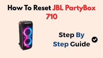How To Reset JBL PartyBox 710 – Step-by-Step Factory Reset & Bluetooth Troubleshooting Guide