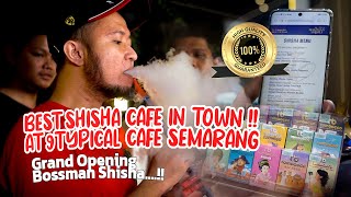 Grand Opening Bossman Shisha Cafe Premium At 9 Typical Cafe Semarang