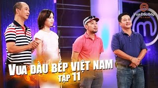 MasterChef Vietnam - Vua Đầu Bếp 2015 - TẬP 11 - FULL HD - 14/11/2015