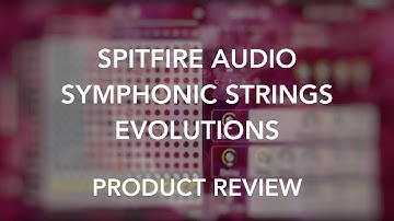 Spitfire Symphonic Strings Evolutions - Review / Walkthrough