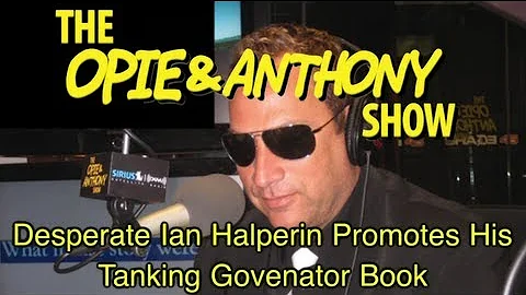 Opie & Anthony: Desperate Ian Halperin Promotes Hi...