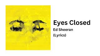 Ed Sheeran - Eyes Closed (Lyrics) - Subtract