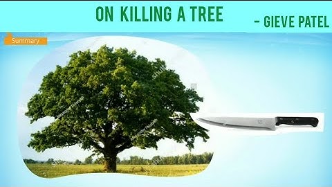 On Killing A Tree By Gieve Patel - (Beehive - IX)