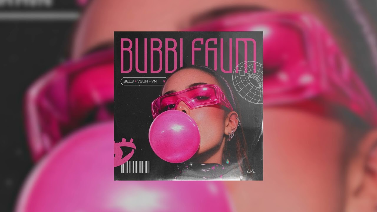 3EL3, VSUR HVN - Bubblegum auf YouTube ansehen 3EL3, VSUR HVN - Bubblegum auf YouTube ansehen