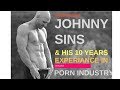JOHNNY SINS Interview | Secret of His 10 Years In Porn Industry | PORN STAR LIFE