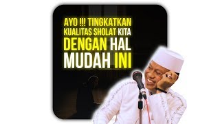 Ustad Das'ad Latif  - Pahami apa yang anda Baca ( Ayo !!! Tingkatkan Kualitas Sholat kita )