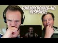 FIRST TIME WATCHING Tom MacDonald-No Response!