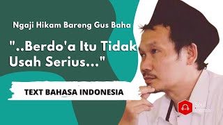 Ceramah Pendek Gus Baha: Berdo'a Itu Tidak Harus Serius | Kitab Hikam Part 1