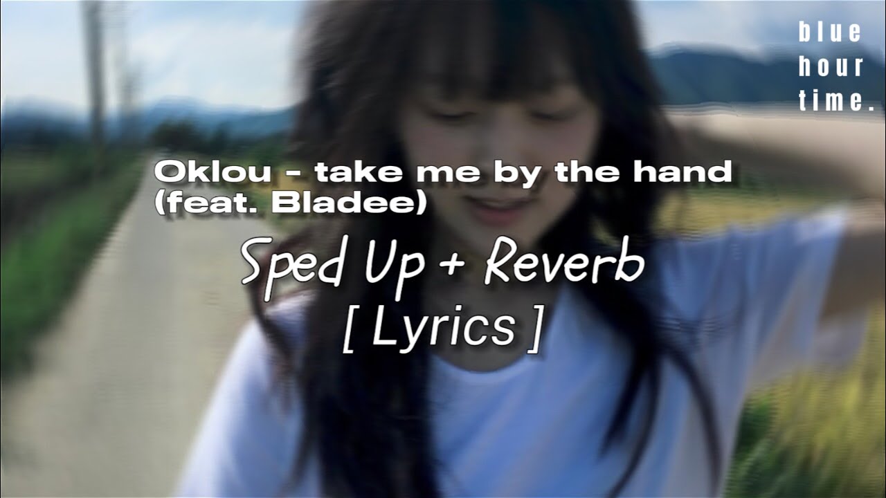 Oklou - take me by the hand (feat. Bladee) [ Sped Up + Reverb ] with Lyrics