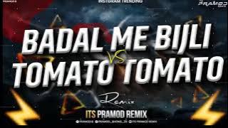 Badal Me Bijli Bar Bar Chamke VS Tomato Tomato | Its Pramod Remix | Instagram Viral Song