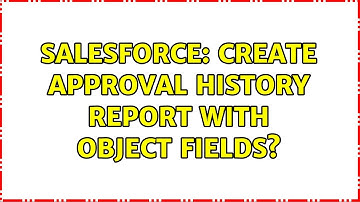 Salesforce: Create approval history report with object fields?