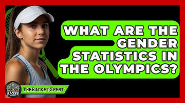 What Are The Gender Statistics In The Olympics? - The Racket Xpert