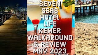 Seven Seas Hotel Life Kemer, walkaround and  honest review. May 2023