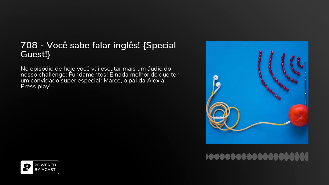 708 - Você sabe falar inglês! {Special Guest!}