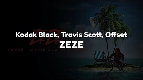 Kodak Black - ZEZE (feat. Travis Scott & Offset) (Clean - Lyrics)