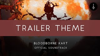 Bloodborne Kart: Trailer Theme [OFFICIAL]