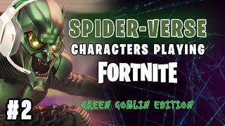 Spider-Verse Characters Playing Fortnite Compilation 2: Green Goblin Edition