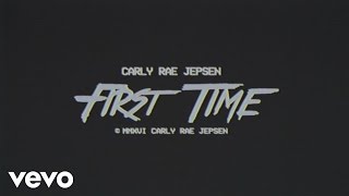 Carly Rae Jepsen - First Time (Lyric Video)