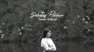 Tania Anjani  Sebatas Pilihan
