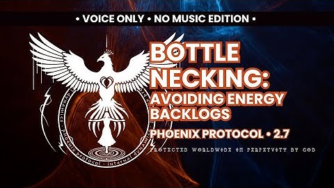 2.7 • Bottle Necking • Avoiding Energy Backlogs through Action • NO Music