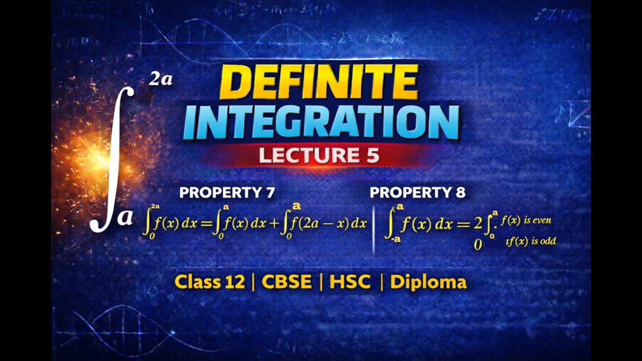 Lecture 5 - Definite Integration | Properties 7 & 8 with Proof | Solved Examples | Step-by-Step