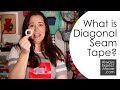 What is Diagonal Seam Tape?