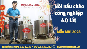 Nồi nấu cháo công nghiệp 40 lít mẫu MỚI 2023 | Nồi cháo công nghiệp | Điện Máy AHA
