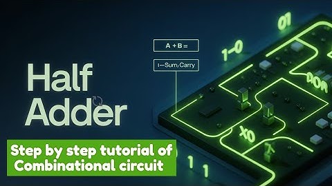Combinational Circuit | Half-Adder | Digital Electronics 