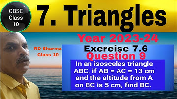 RD Sharma Class 10 EX 7.6 Q 9: In an isosceles Triangles ABC, if AB=AC=13cm and the altitude from A