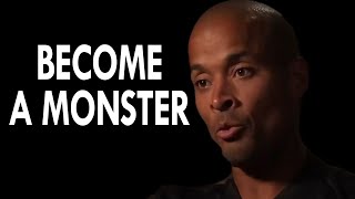 David Goggins - Become A Monster | Powerful Motivational Speech Video!