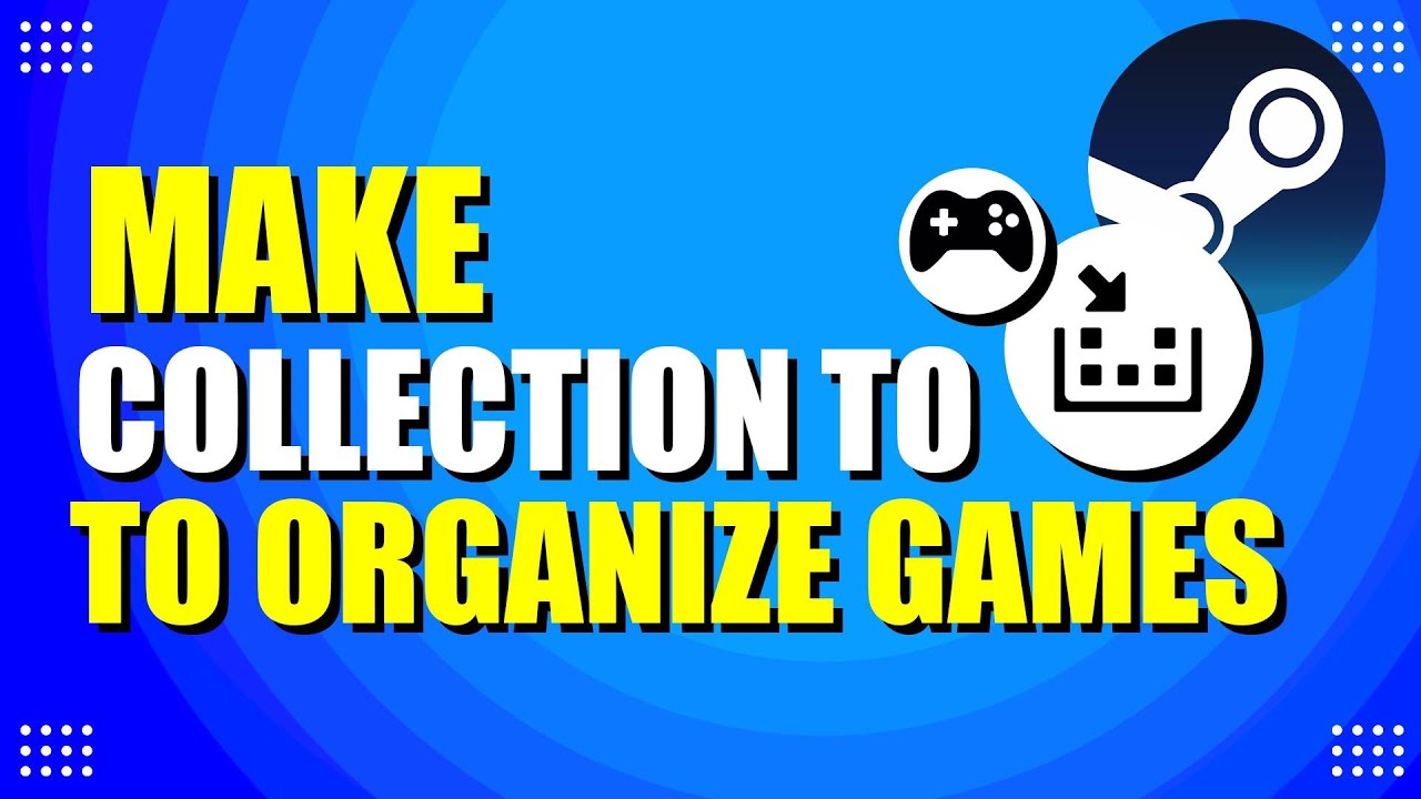 How To Make Steam Collection To Organize Games Easy Way YouTube 