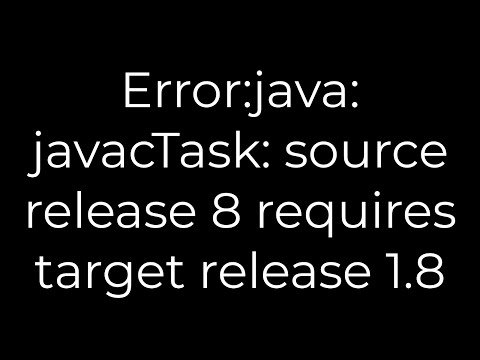 Java :Error:java: javacTask: source release 8 requires target release 1.8(5solution)